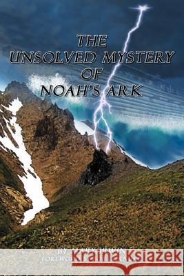 The Unsolved Mystery of Noah's Ark Mary Irwin 9781449764760