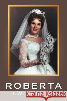 Roberta J. W. Minton 9781449766016 WestBow Press