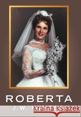 Roberta J. W. Minton 9781449766023 WestBow Press