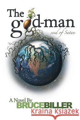 The God-Man: Seed of Satan Biller, Bruce 9781449766313