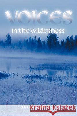 Voices in the Wilderness Judith Utman 9781449767556 WestBow Press