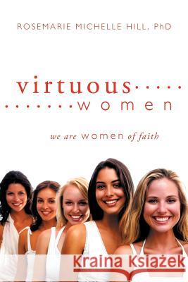 Virtuous Women Rosemarie Michelle Hil 9781449767747 WestBow Press