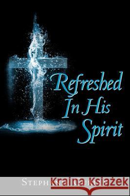 Refreshed in His Spirit Gurley, Stephanie 9781449767891