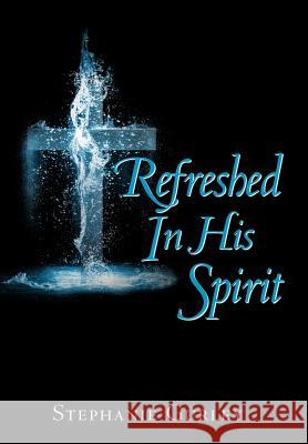 Refreshed In His Spirit Stephanie Gurley 9781449767914