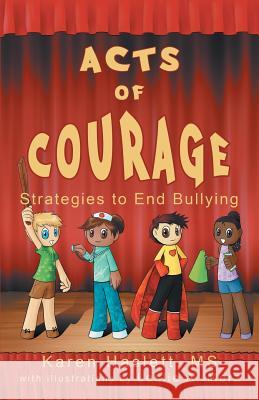 Acts of Courage: Strategies to End Bullying Haslett, Karen 9781449770037