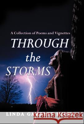 Through the Storms: A Collection of Poems and Vignettes Hicks, Linda Garrett 9781449771294