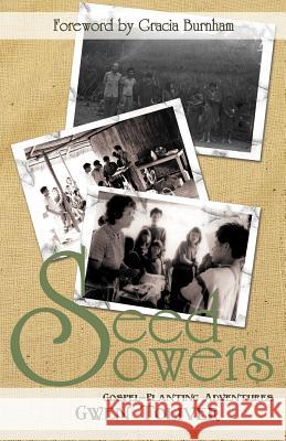 Seed Sowers: Gospel-Planting Adventures Toliver, Gwen 9781449771300