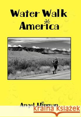 Water Walk America Angel Hinman 9781449771614 WestBow Press