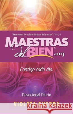 Maestras del Bien: Contigo Cada Dia Guerra, Violeta 9781449771706