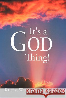It's a God Thing! Betty Whitaker Jackson 9781449771881 WestBow Press