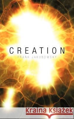 Creation Frank Jakubowsky 9781449772994