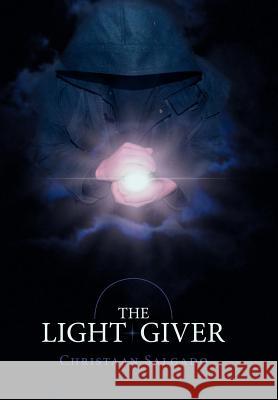 The Light Giver Christaan Salgado 9781449774400 WestBow Press