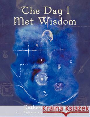 The Day I Met Wisdom Katherine George 9781449774998