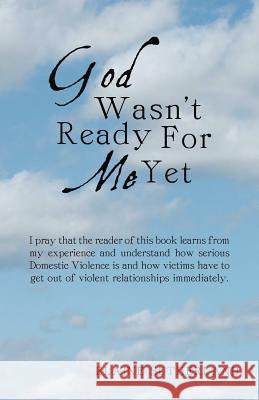 God Wasn't Ready for Me Yet Sutherland, Elaine 9781449775162 WestBow Press