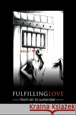 Fulfilling Love: From Sin to Surrender Lynn, Stacey 9781449775315