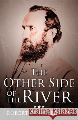 The Other Side of the River Robert D. Halper 9781449780074 WestBow Press