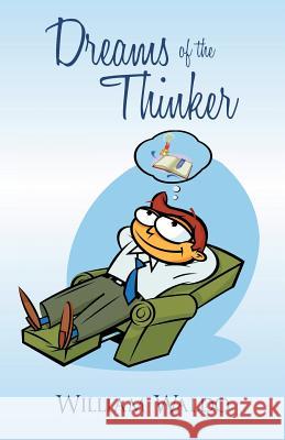 Dreams of the Thinker William Waldo 9781449782924 WestBow Press
