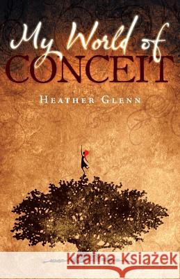 My World of Conceit Heather Glenn 9781449785390