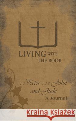 Living with the Book: 1,2 Peter 1,2,3 John and Jude Charlton, Philip And Linda 9781449785437