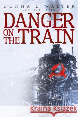 Danger on the Train Donna L. Walter 9781449786441 WestBow Press