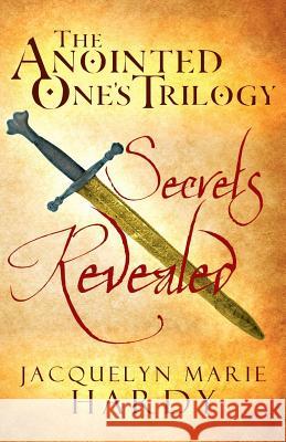 The Anointed One's Trilogy: Secrets Revealed Hardy, Jacquelyn Marie 9781449787462