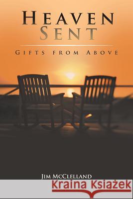 Heaven Sent: Gifts from Above McClelland, Jim 9781449788209