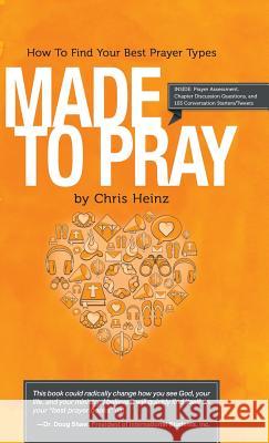 Made to Pray: How to Find Your Best Prayer Types Heinz, Cs 9781449788322