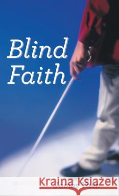 Blind Faith James Yako 9781449791803 WestBow Press