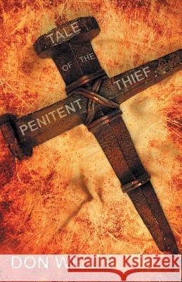 Tale of the Penitent Thief Don Willis 9781449791957