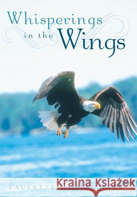 Whisperings in the Wings Paulette C. Hammack 9781449792404 WestBow Press