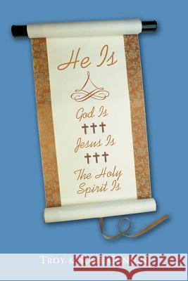 He Is: God Is, Jesus Is, the Holy Spirit Is Conner, Troy &. Susie 9781449792749 WestBow Press