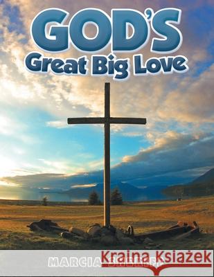 God's Great Big Love Marcia Sheriff 9781449792886