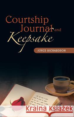 Courtship Journal and Keepsake Joyce Richardson 9781449793159
