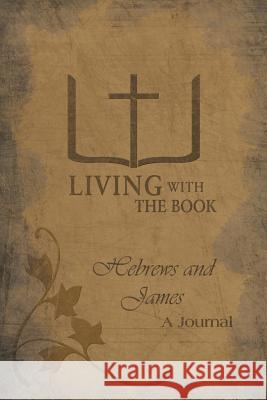 Living with the Book: Hebrews and James Charlton, Philip And Linda 9781449793166 WestBow Press