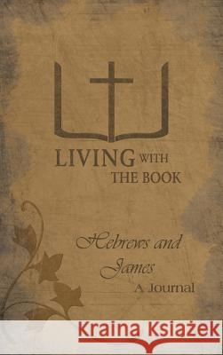 Living with the Book: Hebrews and James Charlton, Philip And Linda 9781449793173 WestBow Press