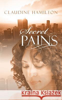 Secret Pains Claudine Hamilton 9781449795023