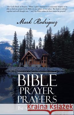 Bible Prayer Pray-Ers: Be One, See All Rodriguez, Mark 9781449796228 WestBow Press