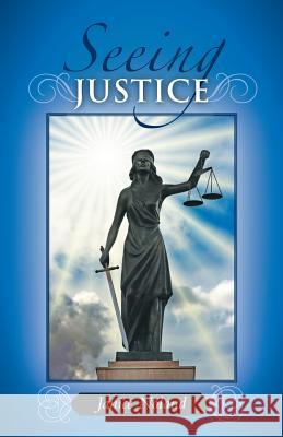 Seeing Justice Janice Noland 9781449797249 WestBow Press