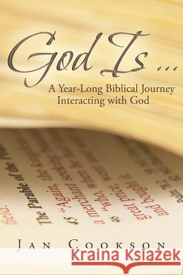 God Is ...: A Year-Long Biblical Journey Interacting with God Cookson, Jan 9781449798710