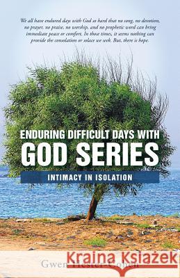 Enduring Difficult Days with God Series: Intimacy in Isolation Hester-Cohen, Gwen 9781449799748