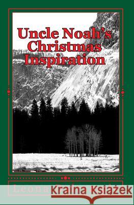 Uncle Noah's Christmas Inspiration Leona Dalrymple 9781449900229