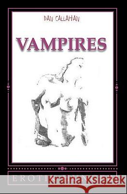 Vampire's: Erotik Hunger Dan Callahan 9781449900564