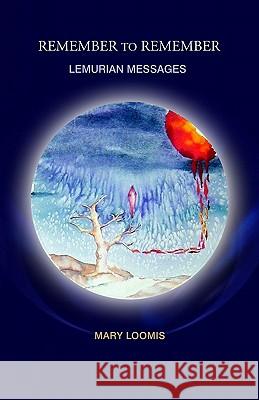 Remember To Remember: Lemurian Messages Delaney, Sandy 9781449900861 Createspace