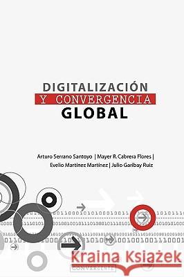 Digitalización y Convergencia Global Flores, Mayer Cabrera 9781449901059 Createspace