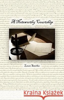 A Noteworthy Courtship Laura Sanchez 9781449904555