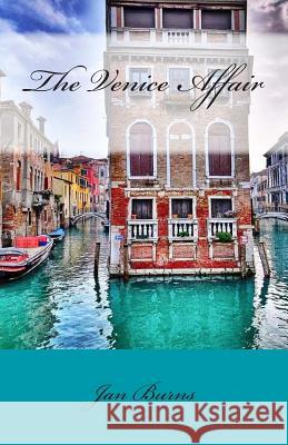 The Venice Affair Jan Burns 9781449904968 Createspace