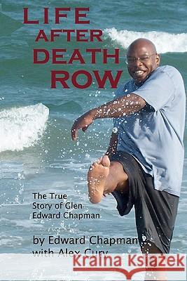 Life After Death Row: The true story of Glen Edward Chapman Cury, Alex 9781449905446 Createspace