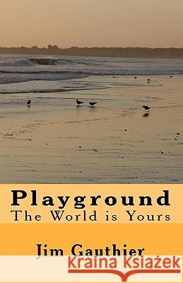 Playground: The World is Yours Gauthier, Jim 9781449906863