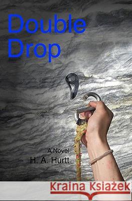 Double Drop H. A. Hurtt Bill Frantz 9781449906993