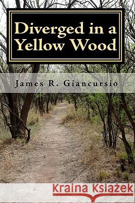 Diverged in a Yellow Wood James R. Giancursio 9781449908423 Createspace